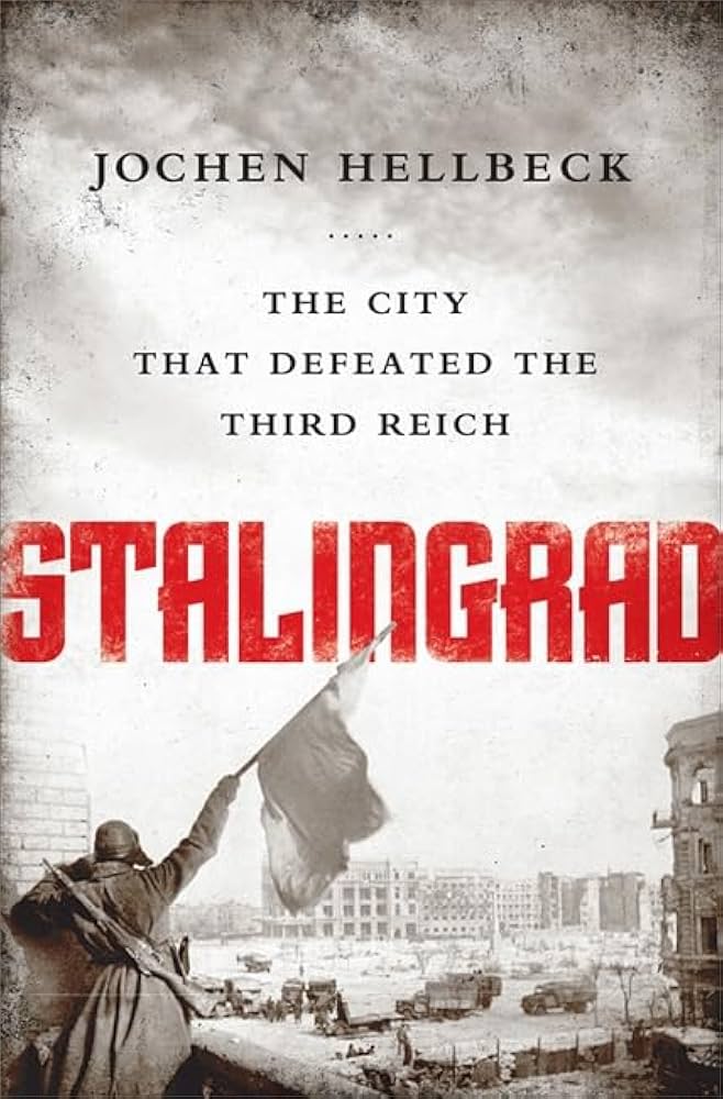 Stalingrad: The City that Defeated the Third Reich: Hellbeck